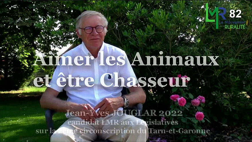 Pour Jean-Yves JOUGLAR candidat Législatives 82 pour LMR un chasseur aime aussi les animaux